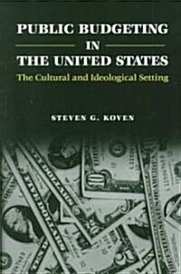 Public Budgeting in the United States: The Cultural and Ideological Setting (Paperback)