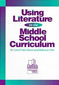 Using Literature in the Middle School Curriculum (Paperback)