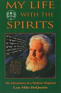 My Life with the Spirits: The Adventures of a Modern Magician (Paperback)
