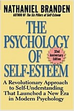 The Psychology of Self-Esteem: A Revolutionary Approach to Self-Understanding That Launched a New Era in Modern Psychology (Paperback, 32, Anniversary)