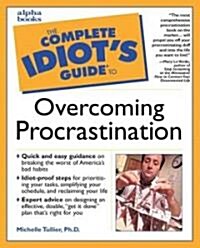 Complete Idiots Guide to Overcoming Procrastination (Paperback)