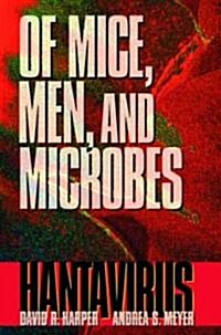 Of Mice, Men, and Microbes: Hantavirus (Hardcover)