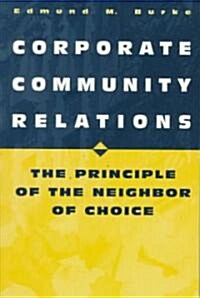 Corporate Community Relations: The Principle of the Neighbor of Choice (Paperback)