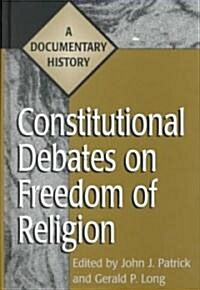 Constitutional Debates on Freedom of Religion: A Documentary History (Hardcover)