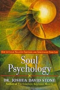 Soul Psychology: How to Clear Negative Emotions and Spiritualize Your Life (Paperback)