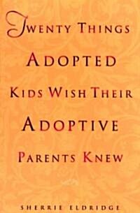 [중고] Twenty Things Adopted Kids Wish Their Adoptive Parents Knew (Paperback, Reissue)