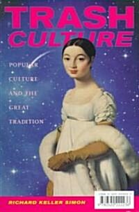 Trash Culture: Popular Culture and the Great Tradition (Paperback)