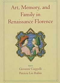 Art, Memory, and Family in Renaissance Florence (Hardcover)