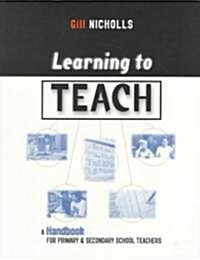 Learning to Teach : A Handbook for Primary and Secondary School Teachers (Paperback)