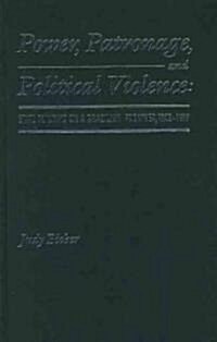 Power, Patronage, and Political Violence: State Building on a Brazilian Frontier, 1822-1889 (Hardcover)