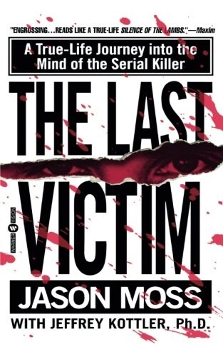 The Last Victim: A True-Life Journey Into the Mind of the Serial Killer (Paperback)