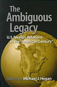 [중고] The Ambiguous Legacy : U.S. Foreign Relations in the ‘American Century‘ (Paperback)