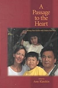 A Passage to the Heart: Writings from Families with Children from China (Hardcover)