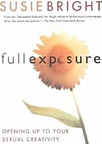 Full Exposure: Opening Up to Sexual Creativity and Erotic Expression (Paperback)