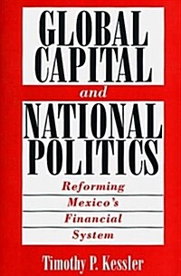 Global Capital and National Politics: Reforming Mexicos Financial System (Hardcover)