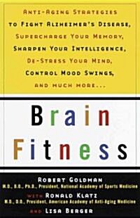 Brain Fitness: Anti-Aging to Fight Alzheimers Disease, Supercharge Your Memory, Sharpen Your Intelligence, de-Stress Your Mind, Cont (Paperback)