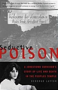 Seductive Poison: A Jonestown Survivors Story of Life and Death in the Peoples Temple (Paperback)