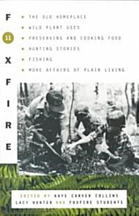 Foxfire 11: The Old Home Place, Wild Plant Uses, Preserving and Cooking Food, Hunting Stories, Fishing, More Affairs of Plain Livi (Paperback)