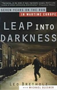 Leap Into Darkness: Seven Years on the Run in Wartime Europe (Paperback)