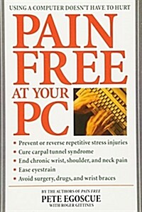 Pain Free at Your PC: Using a Computer Doesnt Have to Hurt (Paperback)
