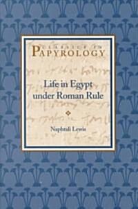 Life in Egypt Under Roman Rule: Volume 1 (Paperback, 2)