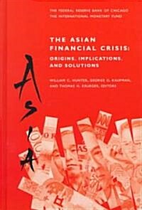 The Asian Financial Crisis: Origins, Implications, and Solutions (Hardcover, 1999)