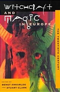 Witchcraft and Magic in Europe, Volume 6: The Twentieth Century (Paperback)