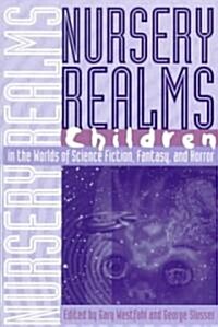 Nursery Realms: Children in the Worlds of Science Fiction, Fantasy, and Horror (Paperback)