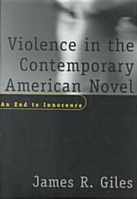 Violence in the Contemporary American Novel: An End to Innocence (Hardcover)