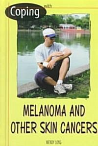 Coping with Melanoma and Other Skin Cancers (Hardcover)