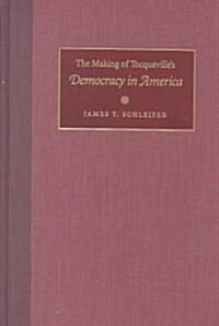 The Making of Tocquevilles Democracy in America (Hardcover, 2)