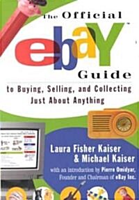 The Official eBay Guide : To Buying, Selling and Collecting Just About Everything (Paperback)