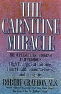 The Carnitine Miracle: The Supernutrient Program That Promotes High Energy, Fat Burning, Heart Health, Brain Wellness, and Longevity (Paperback)
