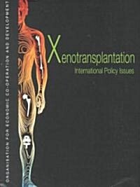 OECD Proceedings Xenotransplantation: International Policy Issues (Paperback)