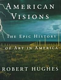 American Visions: The Epic History of Art in America (Paperback)