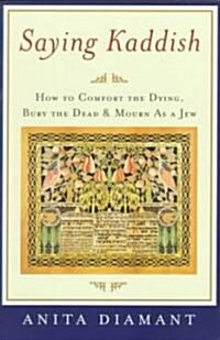 Saying Kaddish: How to Comfort the Dying, Bury the Dead, and Mourn as a Jew (Paperback)