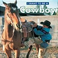 I Want to Be a Cowboy (Paperback)