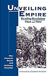 Unveiling Empire: Reading Revelation Then and Now (Bible & Liberation) (Paperback)