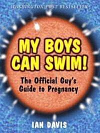 My Boys Can Swim!: The Official Guys Guide to Pregnancy (Paperback)