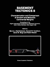 Basement Tectonics 8: Characterization and Comparison of Ancient and Mesozoic Continental Margins (Hardcover, 1992)