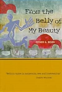 From the Belly of My Beauty: Poems (Paperback)