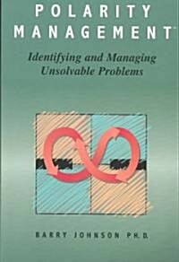 Polarity Management: Identifying and Managing Unsolvable Problems (Paperback)