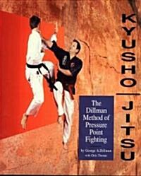 Kyusho-Jitsu: The Dillman Method of Pressure Point Fighting (Paperback)