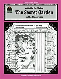 A Guide for Using the Secret Garden in the Classroom (Paperback, Teachers Guide)