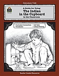 A Guide for Using the Indian in the Cupboard in the Classroom (Paperback)