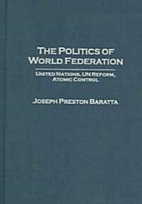 The Politics of World Federation (Hardcover)