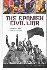 The Spanish Civil War: A History and Reference Guide (Hardcover)