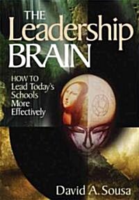 The Leadership Brain: How to Lead Today′s Schools More Effectively (Paperback)
