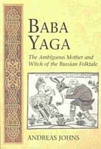 Baba Yaga: The Ambiguous Mother and Witch of the Russian Folktale (Paperback)