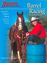 Barrel Racing: The A.R.T. (Approach, Rate, Turn) of Barrel Racing (Paperback, Revised)